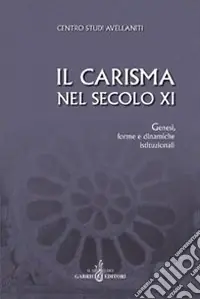 Il carisma nel secolo XI. Genesi, forme e dinamiche istituzionali. Atti del 27° Convegno del Centro studi avellaniti Promo Stagionale
