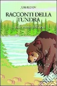 Racconti della tundra. Sulle tracce dell‘orso Subito Disponibile