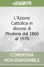 Bestseller L‘Azione Cattolica in diocesi di Modena dal 1860 al 1976