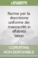 Consegna Rapida Norme per la descrizione uniforme dei manoscritti in alfabeto latino