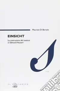 Ultimissimo Modello Einsicht. La costruzione del noetico in Edmund Husserl