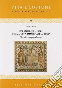 Stranieri illustri e comunità immigrate a Roma. Vox diversa populorum A Buon Prezzo