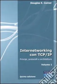 Promozione Esclusiva Internetworking con TCP/IP. Vol. 1 Principi, protocolli e architetture