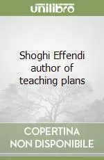 Pagamento Sicuro Shoghi Effendi author of teaching plans