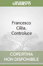 Francesco Cilèa. Controluce Prezzo Ridotto