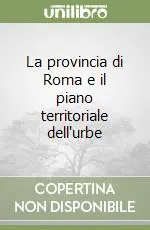 Bestseller La provincia di Roma e il piano territoriale dell‘urbe
