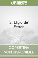 S. Eligio de‘ Ferrari Scelto Dai Clienti