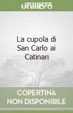 La cupola di San Carlo ai Catinari Promozione Esclusiva