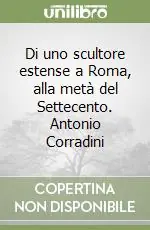 Pagamento Sicuro Di uno scultore estense a Roma, alla metà del Settecento. Antonio Corradini