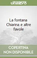 La fontana Chiarina e altre favole Offerta Lampo