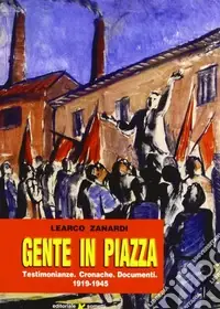 Gente in piazza. Testimonianze, cronache, documenti 1919-1945 Professionale