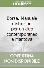 Scelto Dai Clienti Borsa. Manuale d‘istruzioni per un club contemporaneo a Mantova
