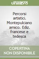Prezzo Basso Percorsi artistici. Montepulciano amico. Ediz. francese e tedesca