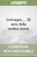 Più Venduto Immagini... 30 anni della nostra storia