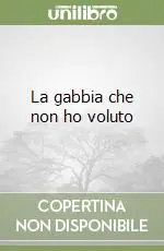 Compra Adesso La gabbia che non ho voluto