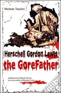 Nuovo Arrivo Herschell Gordon Lewis. The gorefather