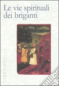Prezzo Conveniente Le vie spirituali dei briganti