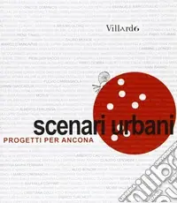 Scenari urbani. Progetti per Ancona Ultime Pezzi