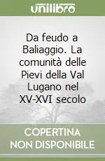 Da feudo a Baliaggio. La comunità delle Pievi della Val Lugano nel XV-XVI secolo Offerta