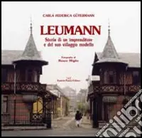 Di Tendenza Leumann. Storia di un imprenditore e del suo villaggio modello