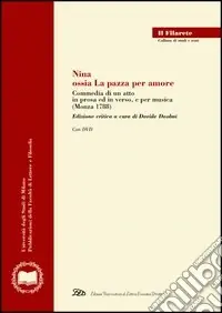 Nina, ossia la pazza per amore. Commedia di un atto in prosa ed in verso, e per musica. Con DVD Saldi