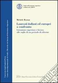 Super Prezzo Laureati italiani ed europei a confronto. Istruzione superiore e lavoro alle soglie di un periodo di riforme