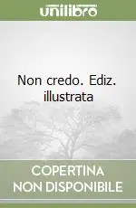 Popolare Non credo. Ediz. illustrata