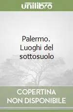 Palermo. Luoghi del sottosuolo Più Venduto