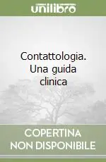 Contattologia. Una guida clinica Subito Disponibile