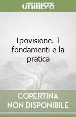 Ipovisione. I fondamenti e la pratica Scelto Dai Clienti