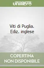 Viti di Puglia. Ediz. inglese Must-Have