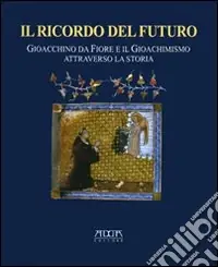 Il ricordo del futuro. Gioacchino da Fiore e il gioachimismo attraverso la storia Saldi