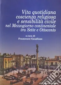 Solo Oggi Vita quotidiana, coscienza religiosa e sensibilità civile nel Mezzogiorno continentale tra Sette e Ottocento