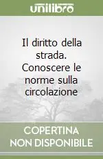 Il diritto della strada. Conoscere le norme sulla circolazione Offerta Speciale