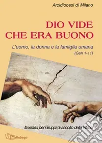 Dio vide che era buono. L‘uomo, la donna e la famiglia umana (Gen 1-11) Prezzo Scontato