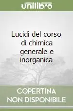Miglior Prezzo Lucidi del corso di chimica generale e inorganica