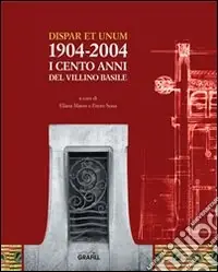 Novità Dispar et unum. I cento anni del Villino Basile 1904-2004