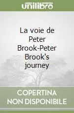 Novità La voie de Peter Brook-Peter Brook‘s journey