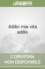 Compra Online Addio mia vita addio
