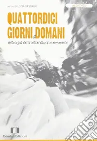 Offerta Del Giorno Quattordici giorni a domani. Antologia della letteratura in movimento