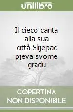 Il cieco canta alla sua città-Slijepac pjeva svome gradu Offerta Lampo