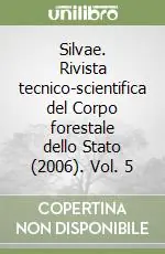 Silvae. Rivista tecnico-scientifica del Corpo forestale dello Stato (2006). Vol. 5 Novità