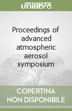 Quantità Limitata Proceedings of advanced atmospheric aerosol symposium