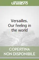 Ultime Pezzi Versailles. Our feeling in the world