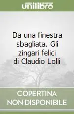 Consegna Rapida Da una finestra sbagliata. Gli zingari felici di Claudio Lolli