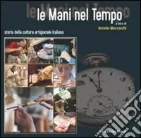 Ultima Occasione Le mani nel tempo. Storia della cultura artigianale italiana