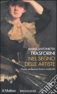 Nel segno delle artiste. Donne, professioni d‘arte e modernità Promo Stagionale