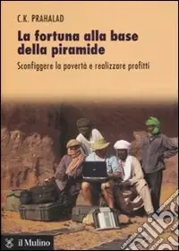 Promo Stagionale La fortuna alla base della piramide. Sconfiggere la povertà e realizzare profitti