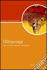 Ultracorpi. Figure di cultura materiale e antropologia Direttamente Dal Produttore