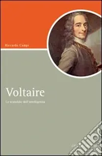 Ultime Pezzi Voltaire. Lo scandalo dell‘intelligenza